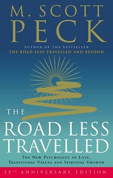 Road Less Travelled: The New Psychology of Love, Traditional Values and Spiritual Growth (25th Anniversary Edition) - M Scott Peck
