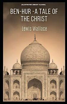 Ben-Hur -A Tale of the Christ: (Illustrated Library Classic)