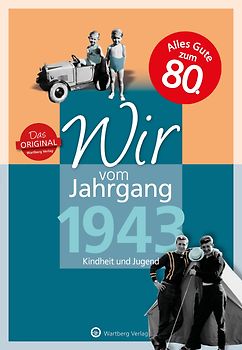 Wir vom Jahrgang 1943 - Kindheit und Jugend