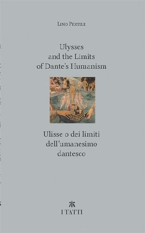 Ulysses and the Limits of Dante's Humanism / Ulisse O Dei Limiti Dell'umanesimo Dantesco