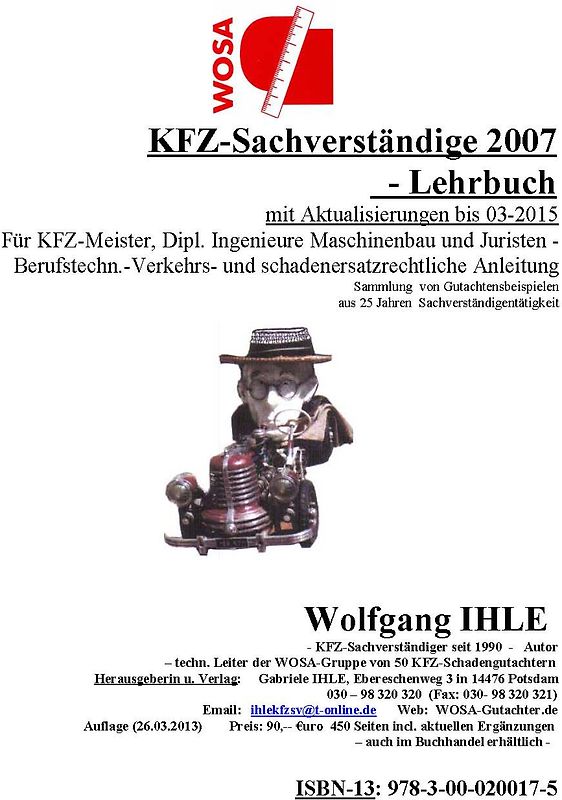 KFZ-Sachverständige 2007 - Lehrbuch - mit Aktualisierungen bis 03-2015. Für KFZ-Meister, Diplom-Ingenieure Maschinenbau und Juristen - Berufstechnik - Verkehrs- und schadenersatzrechtliche Anleitung