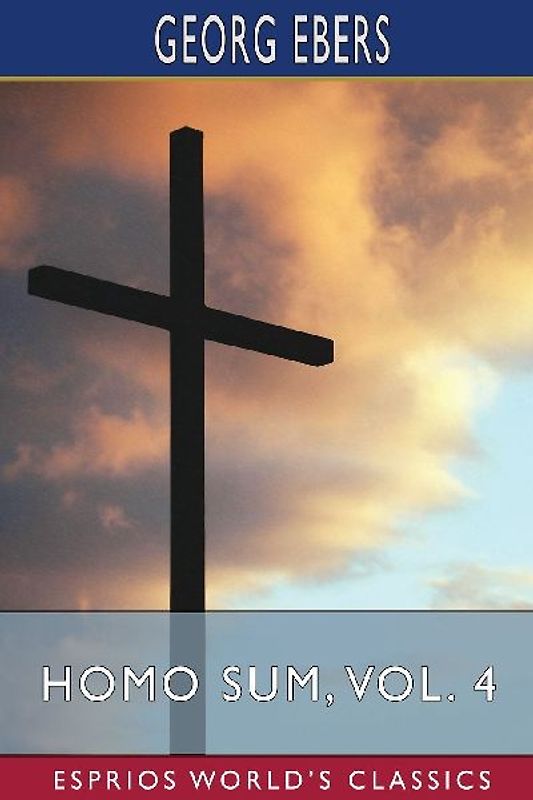 Homo Sum, Vol. 4 (Esprios Classics)