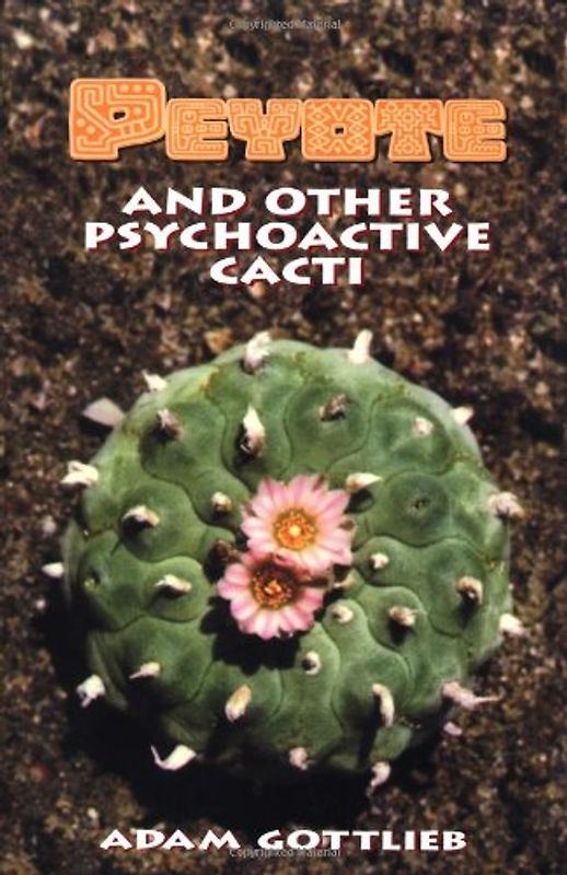 Peyote and Other Psychoactive Cacti