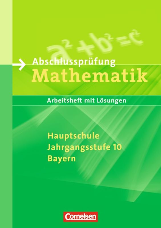 Abschlussprüfung Mathematik - Mittelschule Bayern / 10. Jahrgangsstufe - Arbeitsheft mit eingelegten Lösungen