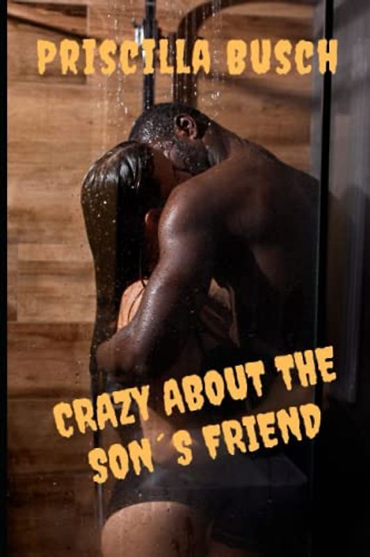 Crazy about the son´s friend: Black revenge