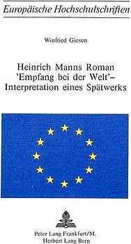 Heinrich Manns Roman «Empfang bei der Welt» - Interpretation eines Spätwerks