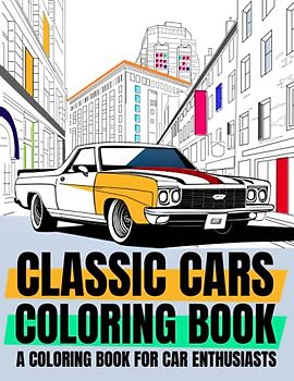 Classic Cars Colouring Book: Top Vintage Cars of All Time