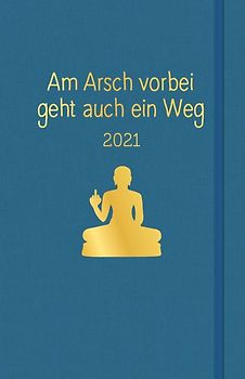 Am Arsch vorbei geht auch ein Weg: Planer 2021