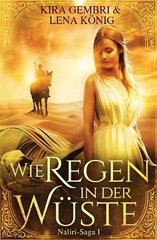 Wie Regen in der Wüste (Naliri-Saga, Band 1)