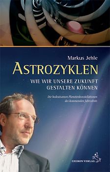 Astrozyklen – Wie wir unsere Zukunft gestalten können