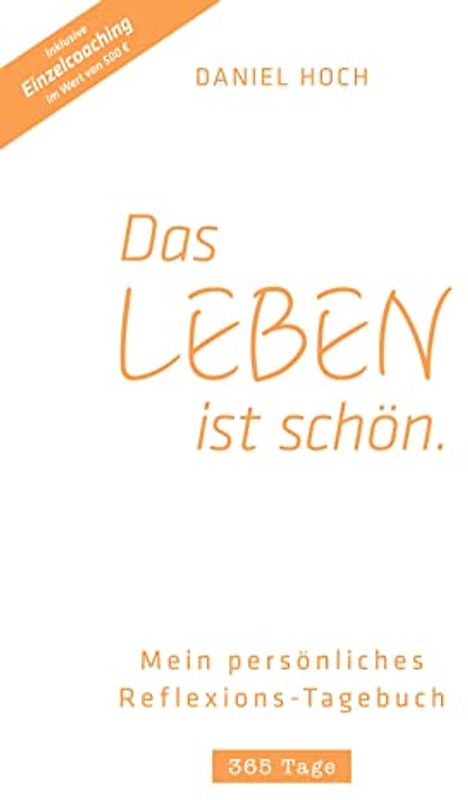 DAS LEBEN IST SCHÖN. Mein persönliches Reflexions-Tagebuch