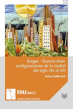Borges-Buenos Aires: configuraciones de la ciudad del siglo XIX al XXI.