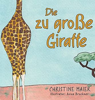 Die zu große Giraffe: Ein Kinderbuch darüber anders auszusehen, in die Welt zu passen und seine Superpower zu finden