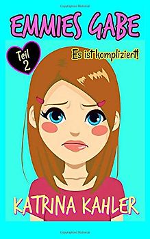 Emmies Gabe - Teil 2 - Es ist kompliziert