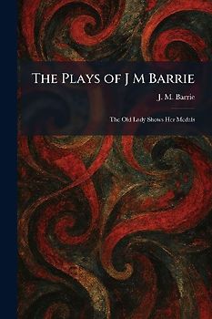 The Plays of J M Barrie