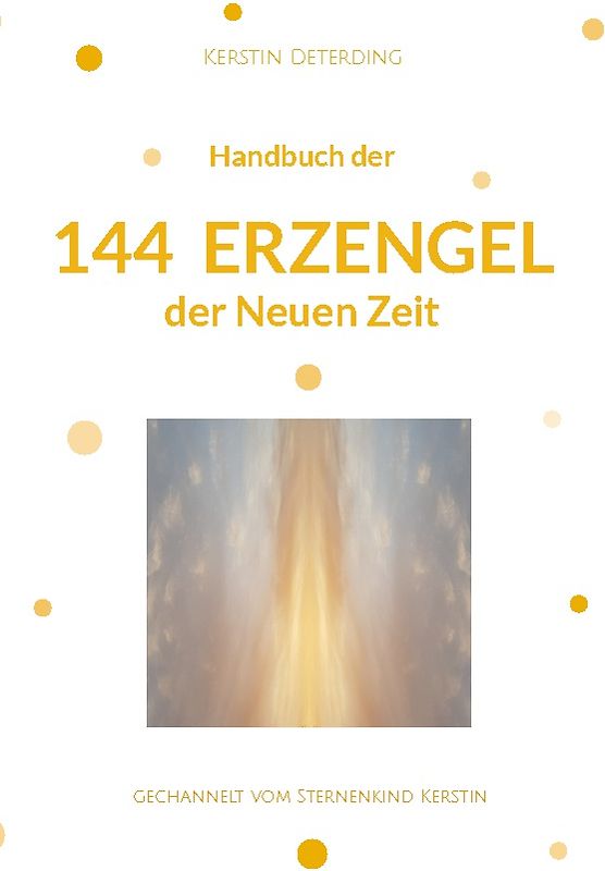 Handbuch der 144 Erzengel der Neuen Zeit