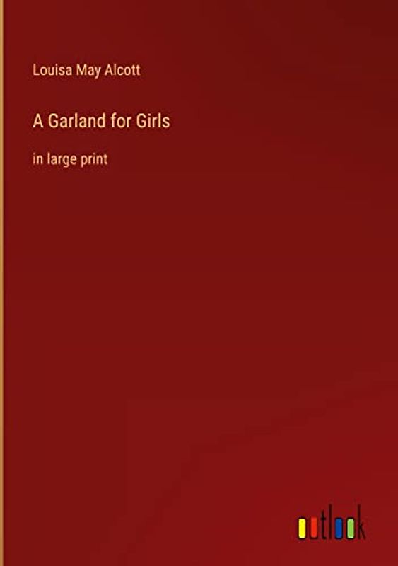 A Garland for Girls: in large print