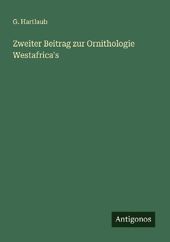 Zweiter Beitrag zur Ornithologie Westafrica's