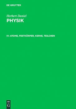 Herbert Daniel: Physik / Atome, Festkörper, Kerne, Teilchen