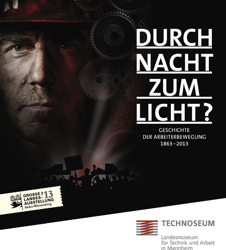 Durch Nacht zum Licht? Geschichte der Arbeiterbewegung 1863 - 2013.