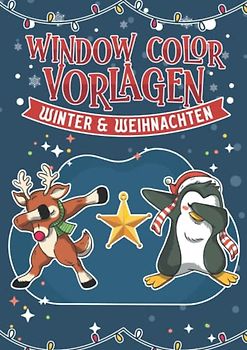 Window Color Vorlagen Weihnachten & Winter | Viele verschiedene Fensterbilder für Kinder und Erwachsene: Fensterbildvorlagen mit Weihnachtsmotiven zum ... kreative Fensterdeko zur Adventszeit.