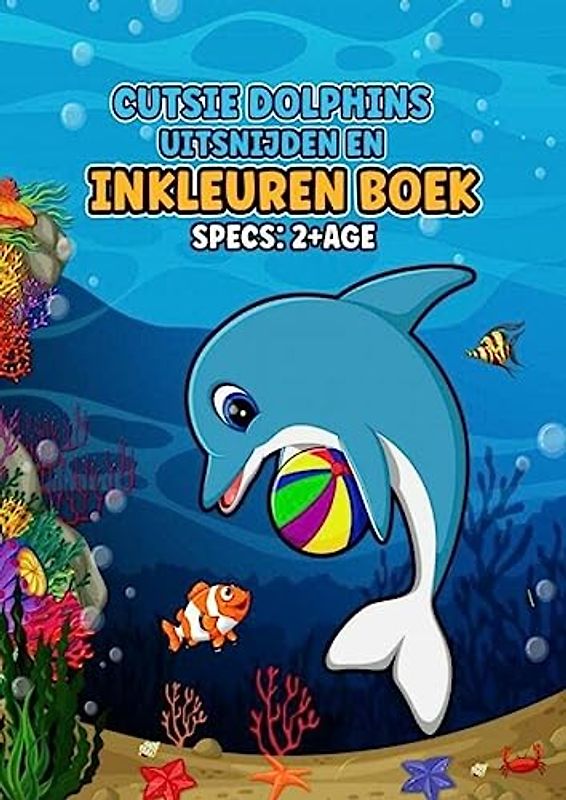 Cutsie Dolphins cut out book: Uitsnijden en inkleuren boek - leeftijd 2+ - 40 paginas