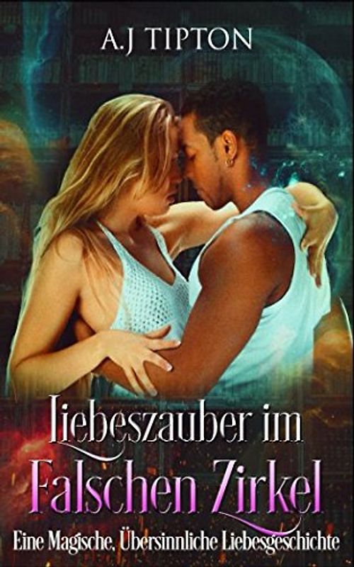 Liebeszauber im Falschen Zirkel: Eine Magische, Übersinnliche Liebesgeschichte (Liebe in der Bücherei, Band 3)