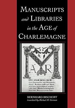 Manuscripts and Libraries in the Age of Charlemagne (Cambridge Studies in Palaeography and Codicology, Band 1)