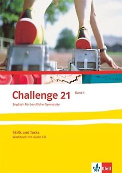 Challenge 21. Englisch für berufliche Gymnasien / Skills and Tasks (Workbook) mit Lösungen + Audio-CD 11. Klasse
