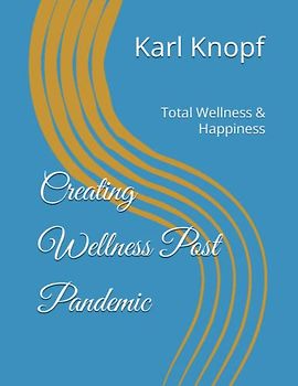 Creating Wellness/Happiness Post Pandemic: Total Wellness & Happiness