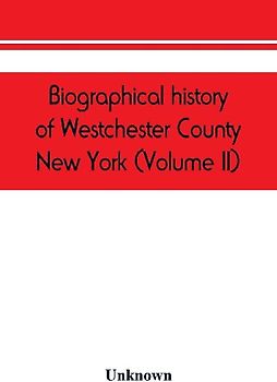 Biographical history of Westchester County, New York (Volume II)