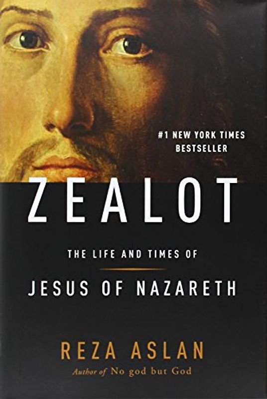 Zealot: The Life and Times of Jesus of Nazareth - Aslan, Reza
