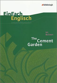 EinFach Englisch Unterrichtsmodelle. Unterrichtsmodelle für die Schulpraxis / Ian McEwan: The Cement Garden