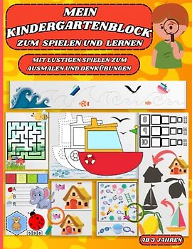 Mein Kindergartenblock zum Spielen und Lernen ab 3 Jahren: Mit lustigen Spielen zum Ausmalen und Denkübungen|Ein farbenfroher Rätselblock für Kinder: Das Übungsheft für Kindergarten und Vorschule