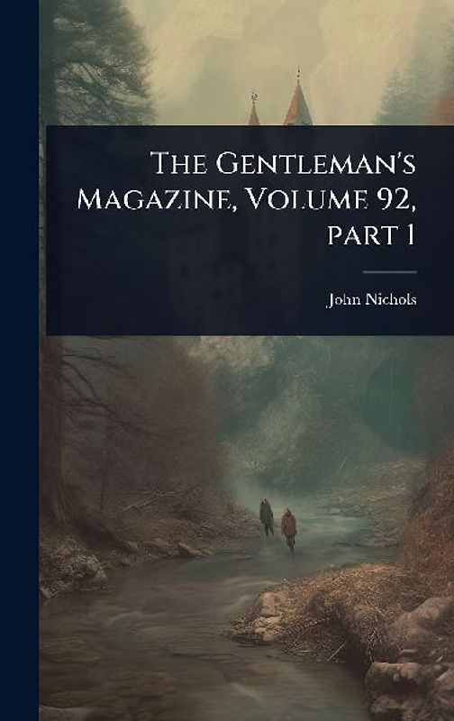 The Gentleman's Magazine, Volume 92, part 1