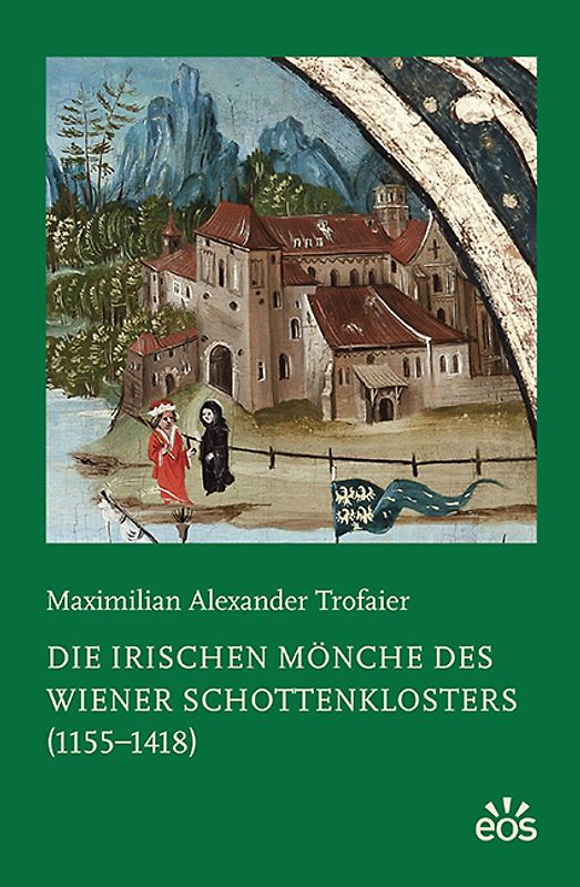 Die irischen Mönche des Wiener Schottenklosters (1155-1418)