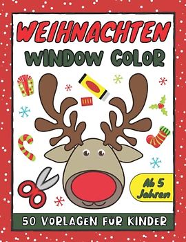 50 Weihnachten Window Color Vorlagen für Kinder ab 5 Jahren: Fensterbilder für Kinder und Erwachsene | Verschiedene und kindgerechte Weihnachtsmotive für Mädchen und Jungen