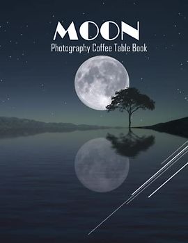MOON Photography Coffee Table Book: MOON Photography Coffee Table Book for All: An Amazing Group Of Pictures For Relaxing & Meditation,Moon Lovers . ... Images (8.5"*11") Paperback April 7,2023 .