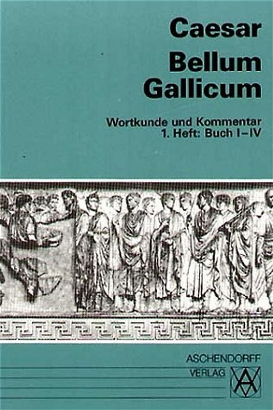 Bellum Gallicum (Latein) / Wortkunde und Kommentar. Vollständige Ausgabe. Buch I-IV