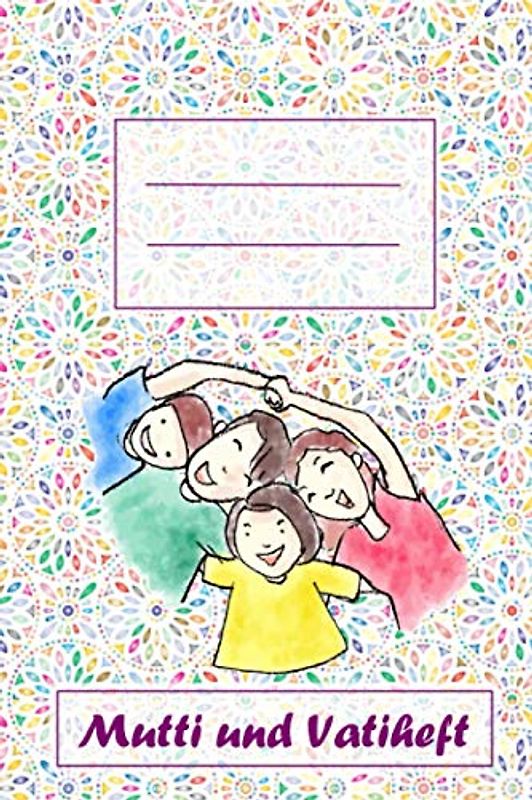 Muttiheft und Vatiheft: Ein Mitteilungsheft für Schule oder Kindergarten