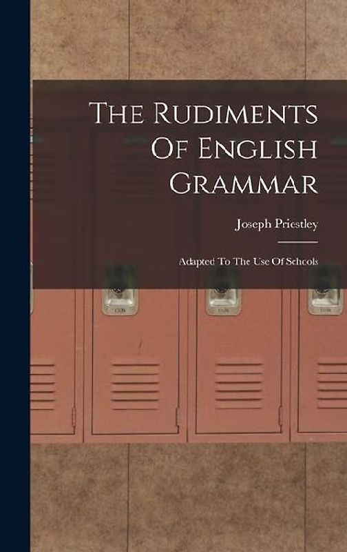 The Rudiments Of English Grammar: Adapted To The Use Of Schools