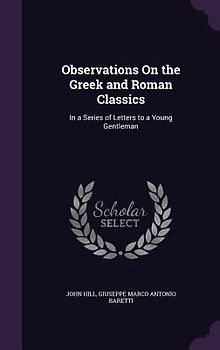 Observations on the Greek and Roman Classics: In a Series of Letters to a Young Gentleman