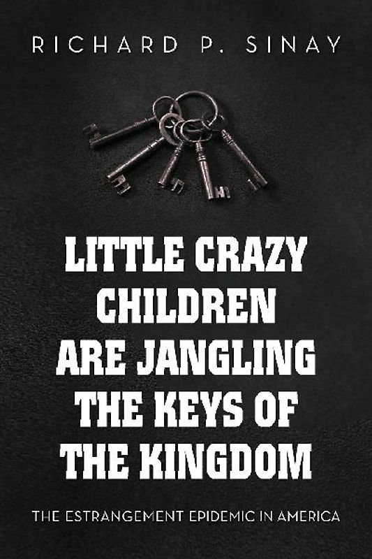 Little Crazy Children are Jangling the Keys of the Kingdom