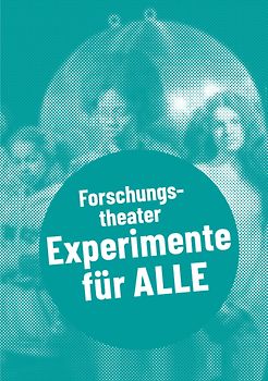 Forschungstheater – Experimente für alle