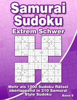 Samurai Sudoku Extrem Schwer im Großdruck: Sudoku Heft mit 210 Sehr Schweren Samurai Sudoku Varianten für Profis
