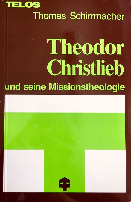 Theodor Christlieb und seine Missionstheologie