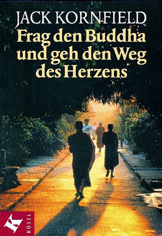 Frag den Buddha - und geh den Weg des Herzens