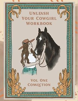 Unleash Your Cowgirl Workbook: Volume One