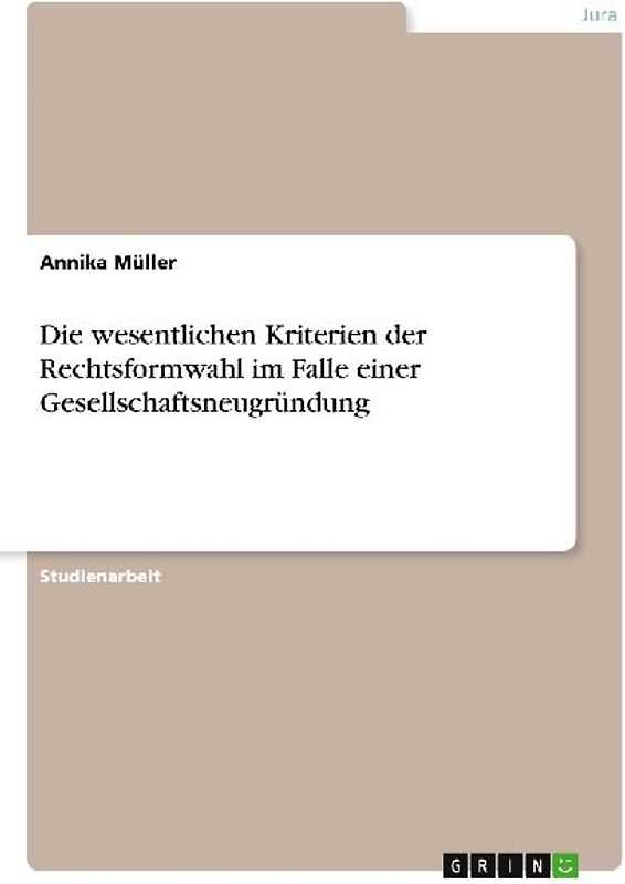 Die wesentlichen Kriterien der Rechtsformwahl im Falle einer Gesellschaftsneugründung