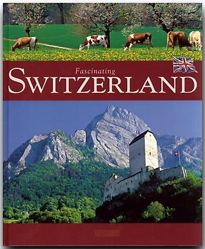 Fascinating Switzerland - Faszinierende Schweiz